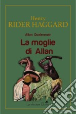 La moglie di AllanAllan Quatermain. E-book. Formato EPUB ebook