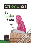 School01 la nostra storiaDieci anni di pura creatività nella didattica italiana. E-book. Formato EPUB ebook