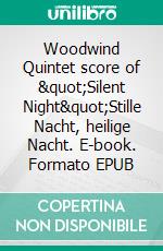 Woodwind Quintet score of &quot;Silent Night&quot;Stille Nacht, heilige Nacht. E-book. Formato EPUB ebook