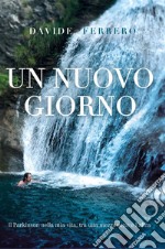 Un Nuovo Giorno - Il Parkinson nella mia vita, tra una mezzanotte e l&apos;altra. E-book. Formato EPUB ebook