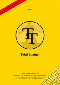 Total Trainer. E-book. Formato PDF ebook di Joseph T.