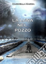 La luna nel pozzo. E-book. Formato EPUB ebook