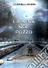 La luna nel pozzo. E-book. Formato EPUB ebook di Marinella Mascia