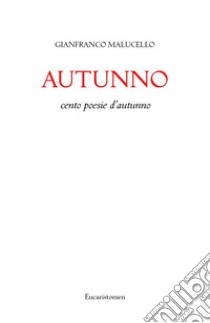 Autunno. E-book. Formato EPUB ebook di Gianfranco Malucello