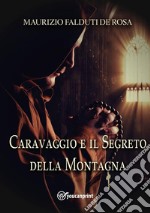 Caravaggio e il segreto della montagna. E-book. Formato EPUB