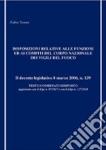 Disposizioni relative alle funzioni ed ai compiti del Corpo Nazionale dei Vigili del FuocoIl combinato disposto del d.lgs n. 139 - ultimo aggiornamento con il d.lgs n. 127/2018. E-book. Formato PDF ebook