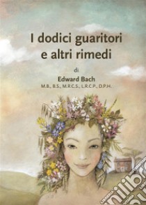 I 12 Guaritori e Altri Rimedi. E-book. Formato EPUB ebook di Susanna Sorgato