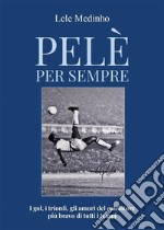 Pelè per sempre. E-book. Formato EPUB ebook