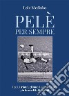 Pelè per sempre. E-book. Formato EPUB ebook di Lele Medinho