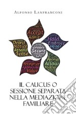 Il Caucus o sessione separata nella mediazione familiare. E-book. Formato EPUB