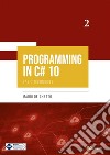 PROGRAMMING IN C# 10 - Basic Techniques. E-book. Formato EPUB ebook di Mario De Ghetto