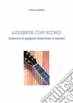 Aprende con ritmoImpara lo spagnolo con facilità. E-book. Formato EPUB ebook