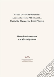 Derechos Humanos y Mujer Migrante. E-book. Formato PDF ebook di Melisa José Caro Benítez