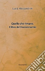 Quello che rimane. Il libro del Deuteronomio. E-book. Formato EPUB ebook