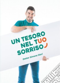 Un Tesoro nel tuo SorrisoCome curare la parodontite, in modo semplice e in serenità!. E-book. Formato EPUB ebook di Simone Stori