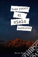 Come petali di cielo notturno. E-book. Formato EPUB