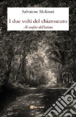 I due volti del chiaroscuro - Ai confini dell&apos;anima. E-book. Formato EPUB ebook