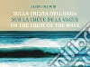 Sulla cresta dell&apos;onda - Sur la crête de la vague - On the crest of the wave. E-book. Formato EPUB ebook