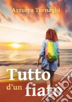 Tutto d&apos;un fiato. E-book. Formato EPUB ebook