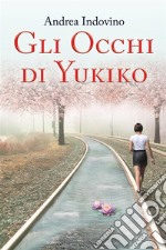 Gli Occhi di Yukiko. E-book. Formato EPUB ebook