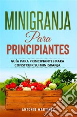 Minigranja para principiantesGuía para principiantes para construir su minigranja. E-book. Formato EPUB ebook