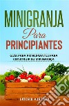 Minigranja para principiantesGuía para principiantes para construir su minigranja. E-book. Formato EPUB ebook