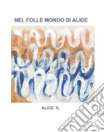 Nel folle mondo di Alice. E-book. Formato EPUB ebook