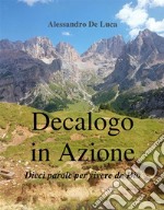 Decalogo in AzioneDieci parole per vivere da Dio!. E-book. Formato EPUB ebook