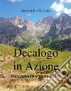 Decalogo in AzioneDieci parole per vivere da Dio!. E-book. Formato EPUB ebook