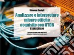 Analizzare e interpretare misure ottiche acquisite con OTDR - Eserciziario. E-book. Formato EPUB ebook