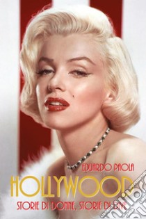 HOLLYWOOD - storie di donne, storie di dive. E-book. Formato EPUB ebook di Eduardo Paola