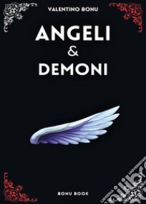 Angeli & Demoni. E-book. Formato EPUB ebook di Valentino Bonu