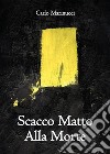 Scacco Matto alla Morte. E-book. Formato EPUB ebook