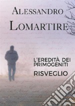 L&apos;eredità dei primogeniti - Risveglio. E-book. Formato EPUB ebook