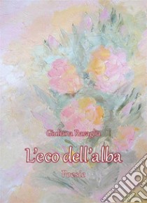 L'eco dell'alba. E-book. Formato EPUB ebook di Ravaglia Giuliana