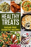 Healthy treatsSugar Free Diabetic Recipes. E-book. Formato EPUB ebook di August Harson