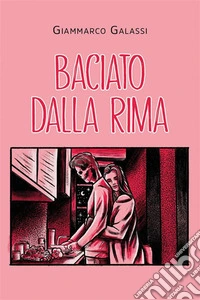 Baciato dalla Rima. E-book. Formato EPUB ebook