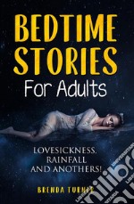 Bedtime stories for adults. Lovesickness , Rainfall And anothers!. E-book. Formato EPUB ebook