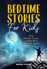 Bedtime stories for kids. For when your child just cannot sleep.. E-book. Formato EPUB