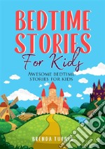 Bedtime Stories for Kids. Awesome bedtime stories for kids. E-book. Formato EPUB ebook