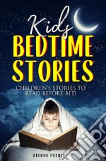 Kids Bedtime Stories. Children&apos;s Stories to Read Before Bed. E-book. Formato EPUB ebook