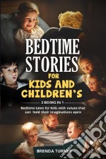 Bedtime stories for kids and children’s (2 Books in 1). Bedtime tales for kids with values that can hold their imaginations open.. E-book. Formato EPUB ebook