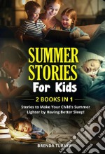 Summer stories for kids (2 Books in 1). Stories to make your child&apos;s summer lighter by having better sleep!. E-book. Formato EPUB ebook