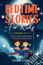 Bedtime Stories for Kids (2 Books in 1)Awesome bedtime stories for kids. E-book. Formato EPUB ebook