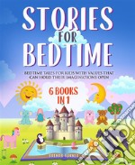 Stories for Bedtime (6 Books in 1)Bedtime tales for kids with values that can hold their imaginations open.. E-book. Formato EPUB ebook