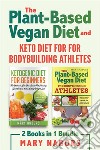 The Plant-ased Vegan Diet and Keto Diet for for Bodybuilding Athletes (2 Books in 1). E-book. Formato EPUB ebook