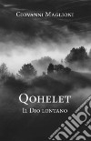 Qoheletil Dio lontano. E-book. Formato EPUB ebook di Giovanni Maglioni