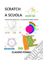 Scratch a scuola. Geometria analitica secondaria primo grado. E-book. Formato EPUB ebook