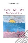 Non ferire mai una DONNA. E-book. Formato EPUB ebook