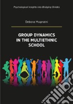 Group dynamics in the multiethnic school. E-book. Formato EPUB ebook